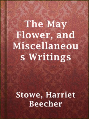 The May Flower, and Miscellaneous Writings - ebook